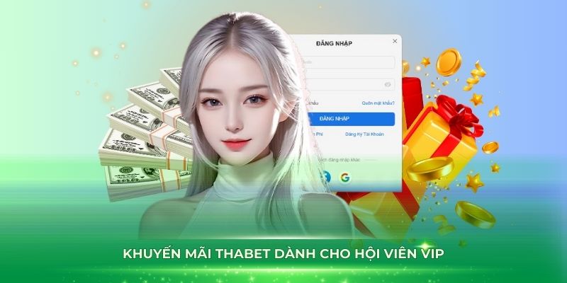 Khuyến mãi Thabet dành cho hội viên VIP