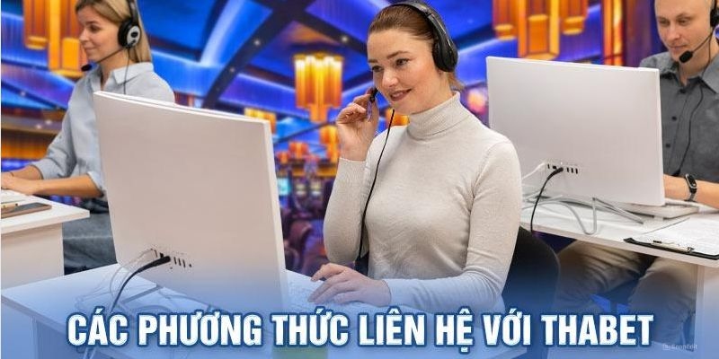 Phương pháp liên hệ Thabet nhanh chóng nhất hiện nay